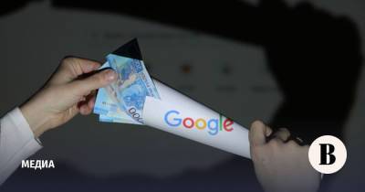 Вадим Субботин - Google могут оштрафовать в России на 10% от выручки - vedomosti.ru - Россия