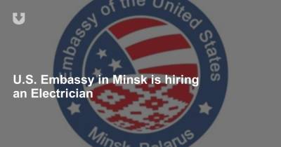 U.S. Embassy in Minsk is hiring an Electrician - news.tut.by - Belarus - Britain