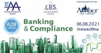 BANKING & COMPLIANCE 2021 A2B FORUM перенесен на 6 августа 2021 года - dsnews.ua - Украина - Киев
