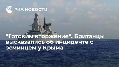 Владимир Кулишов - "Готовим вторжение". Британцы высказались об инциденте с эсминцем у Крыма - ria.ru - Москва - Россия - Крым - Англия