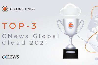 G-Core Labs вошел в топ-3 рейтинга глобальных облачных провайдеров CNews Global Cloud 2021 - cnews.ru - Россия