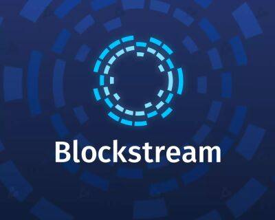 Blockstream привлекла $125 млн на расширение услуг хостинга - forklog.com