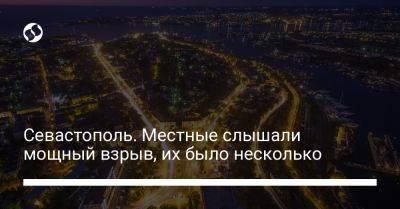 Севастополь. Местные слышали мощный взрыв, их было несколько - liga.net - Россия - Украина - Крым - Севастополь