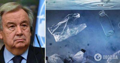 Антониу Гутерреш - Изменения климата на планете – соглашение о сокращении производства пластика – климатический кризис – ООН - obozrevatel.com - Украина - Экология