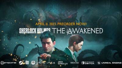 Sherlock Holmes: The Awakened выходит 11 апреля — релизный трейлер игры киевской студии Frogwares - itc.ua - Украина