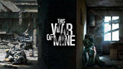 11 bit поддержит жертв войны: разработчики This War of Mine выпустят DLC Forget Celebrations Charity, прибыль от которого направят в благотворительные фонды - gagadget.com - Украина - Польша