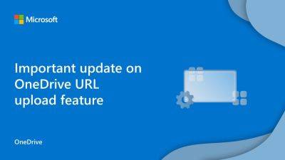 denis19 - Microsoft с 29 марта закроет доступ к опции загрузки файлов по URL-адресу в OneDrive - habr.com - Microsoft