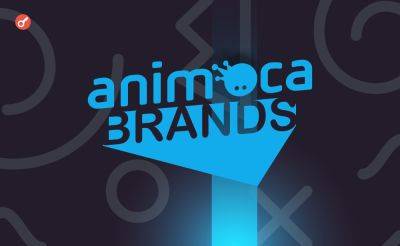 Serhii Pantyukh - СМИ: Animoca Brands владеет криптоактивами на $558 млн - incrypted.com - Гонконг