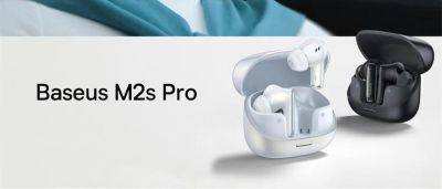Baseus M2s Pro: TWS-наушники с ANC, Bluetooth 5.4 и Hi-Res Audio за $45 - gagadget.com - Китай
