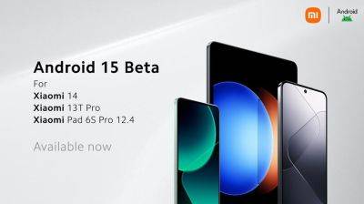 Xiaomi 14, Xiaomi 13T Pro и Xiaomi Pad 6S Pro получили бета-версию Android 15 - gagadget.com