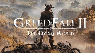 Представлен атмосферный трейлер ролевой игры GreedFall II: The Dying World — релиз в раннем доступе уже летом 2024 года - gagadget.com