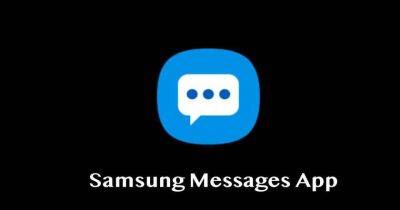 Samsung выпустила новое обновление Samsung Messages для смартфонов и планшетов Galaxy - gagadget.com