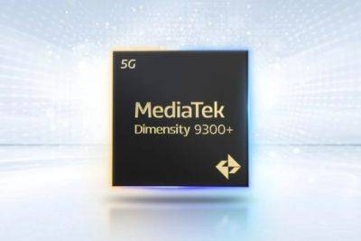 MediaTek запускает Dimensity 9300+ с поддержкой Google Gemini Nano, Meta Llama - hitechexpert.top