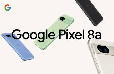 Google Pixel 8a получил чип Tensor G3, дисплей с частотой 120 Гц, 7 лет обновления ОС и цену $499 - itc.ua
