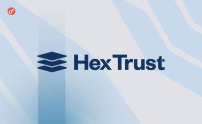 Sergey Khukharkin - Hex Trust получила принципиальное одобрение от регулятора Сингапура - incrypted.com - Сингапур - Республика Сингапур