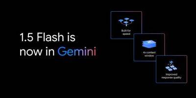 Бесплатный уровень Gemini теперь работает на базе 1.5 Flash теперь работает на базе 1.5 Flash - gagadget.com - Англия - Швейцария