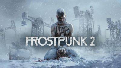 Релиз Frostpunk 2 уже близок: разработчики представили атмосферный кинематографический трейлер многообещающей стратегии - gagadget.com - Лондон