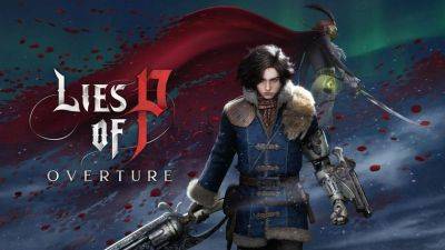 Neowiz анонсировала Lies of P: Overture - приквел к оригинальной игре, релиз летом 2025-го года - gagadget.com