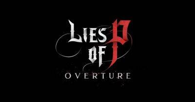 Джефф Кили - Представлен атмосферный эксклюзивный арт Lies of P: Overture. Не пропустите показ нового трейлера! - gagadget.com