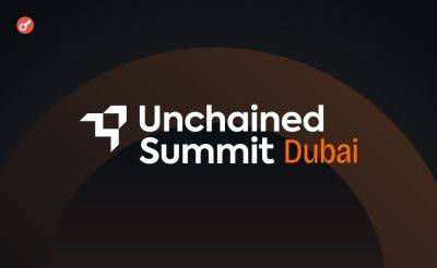 Olena Kocherhina - В Дубае соберутся лидеры Web 3.0 на Unchained Summit 2025 - incrypted.com - Англия