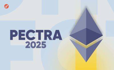 Olena Kocherhina - Разработчики Ethereum запланировали провести обновление Pectra 7 мая - incrypted.com