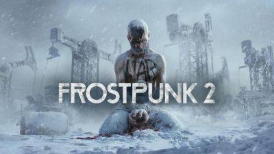 Frostpunk 2 получила масштабное обновление: новые режимы, истории и анонс консольной версии уже летом - gagadget.com