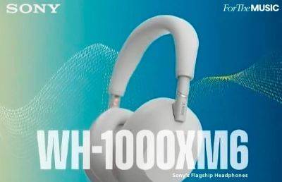 Раскрыты характеристики и дата выхода наушников Sony WH-1000XM6 - ilenta.com